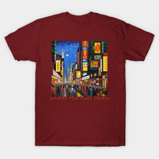 Japan Osaka Dotonbori under the Full Moon by Kana Kanjin T-Shirt